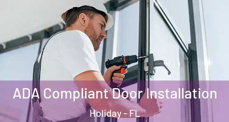  ADA Compliant Door Installation Holiday - FL