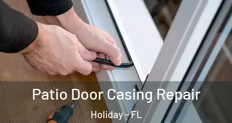  Patio Door Casing Repair Holiday - FL