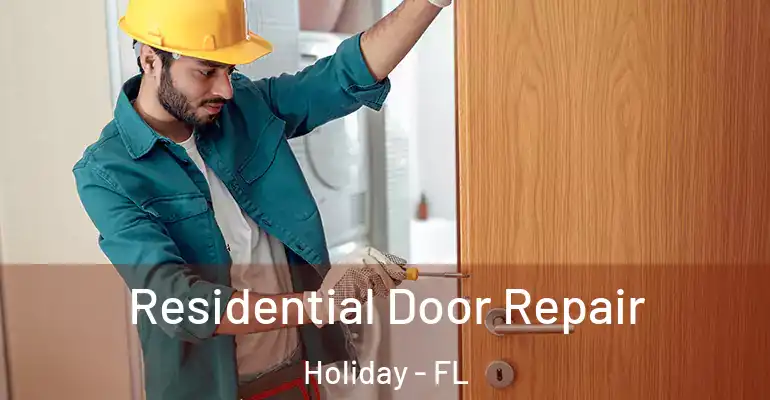  Residential Door Repair Holiday - FL