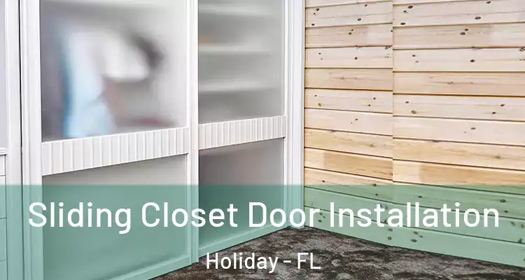  Sliding Closet Door Installation Holiday - FL